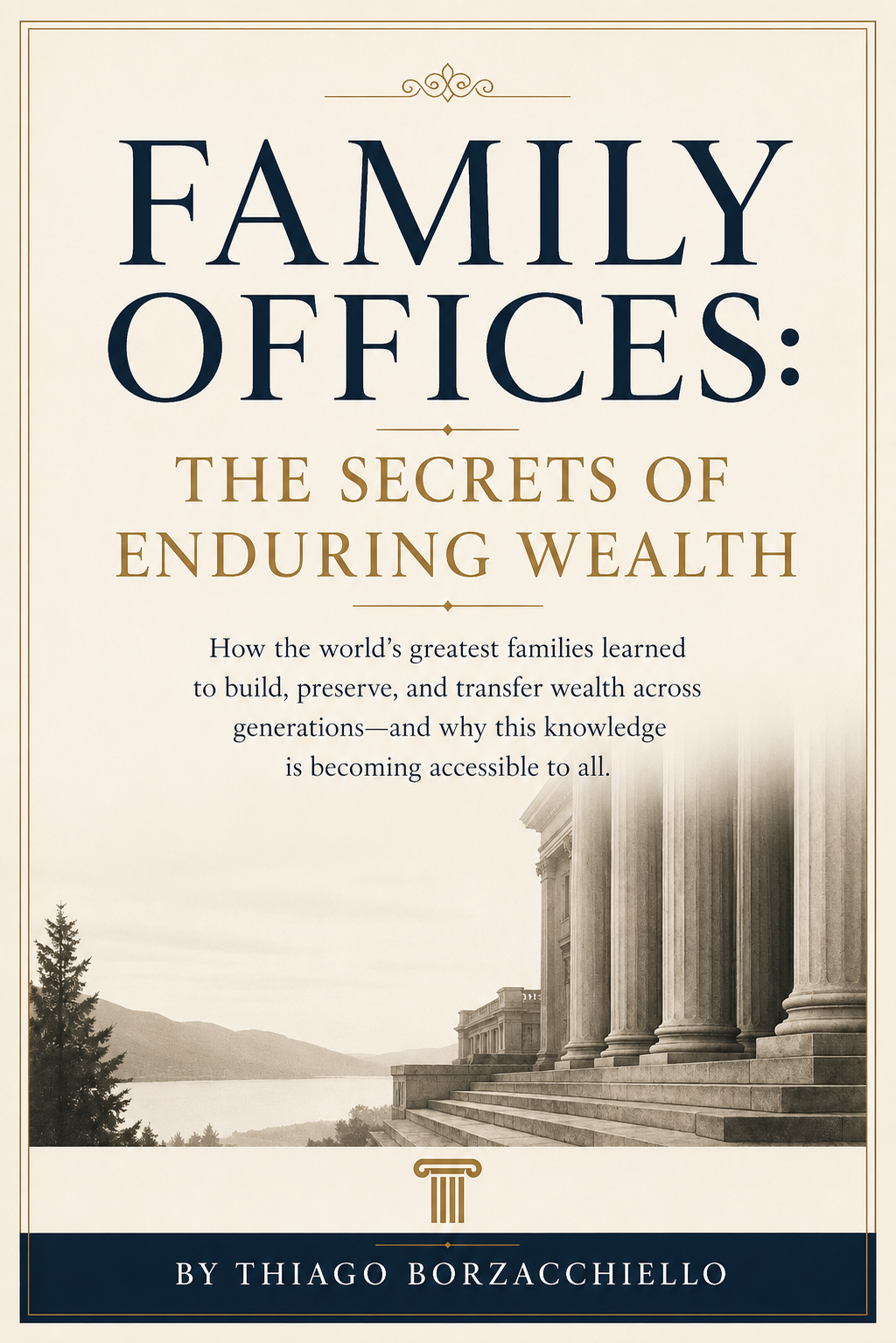 Book cover of Family Offices: The Secrets of Perpetual Wealth, by Thiago Borzacchiello